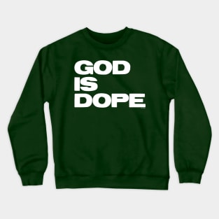 GOD IS DOPE Crewneck Sweatshirt